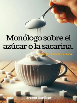 cover image of Monólogo sobre el azúcar o la sacarina